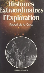 Histoires extraordinaires de l'exploration