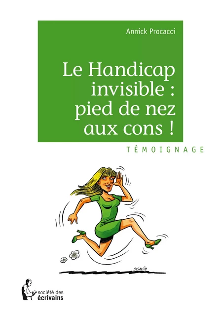 Le Handicap invisible : pied de nez aux cons ! - Annick Procacci - Société des écrivains