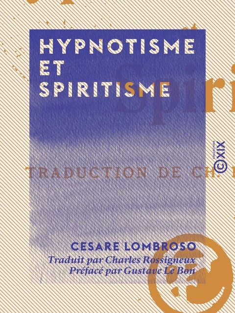 Hypnotisme et Spiritisme - Césare Lombroso, Gustave le Bon - Collection XIX