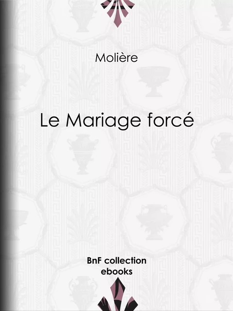 Le Mariage forcé -  Molière, Eugène Despois, Paul Mesnard - BnF collection ebooks