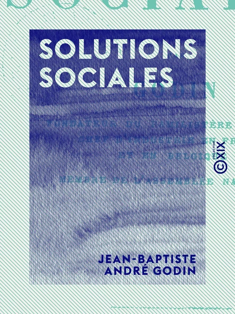 Solutions sociales - Jean-Baptiste André Godin - Collection XIX