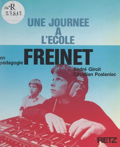 Une journée à l'école en pédagogie Freinet - André Giroit, Christian Poslaniec - (Retz) réédition numérique FeniXX