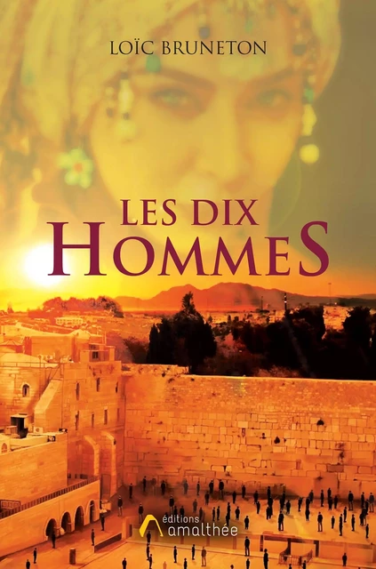 Les Dix Hommes - Loïc Bruneton - Éditions Amalthée