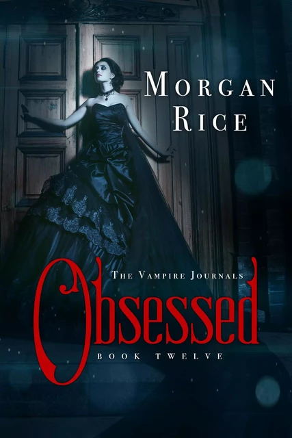 Obsessed (Book #12 in the Vampire Journals) - Morgan Rice - Lukeman Literary Management Ltd