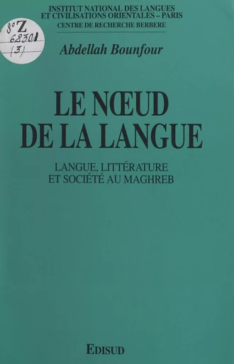 Le nœud de la langue - Abdellah Bounfour - (Edisud) réédition numérique FeniXX