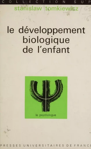 Le développement biologique de l'enfant - Stanislas Tomkiewicz - Presses universitaires de France (réédition numérique FeniXX)