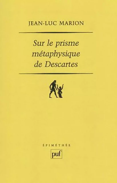 Sur le prisme métaphysique de Descartes - Jean-Luc Marion - Humensis