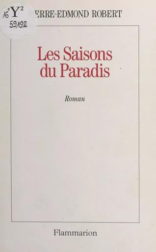 Les saisons du paradis - Pierre-Edmond Robert - (Flammarion) réédition numérique FeniXX