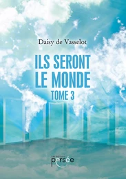 Ils seront le monde - Tome 3