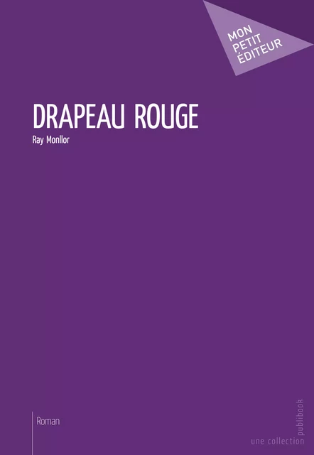 Drapeau rouge - Ray Monllor - Mon Petit Editeur