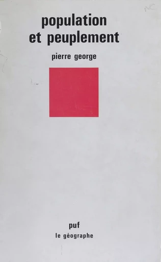 Population et peuplement - Pierre George - Presses universitaires de France (réédition numérique FeniXX)