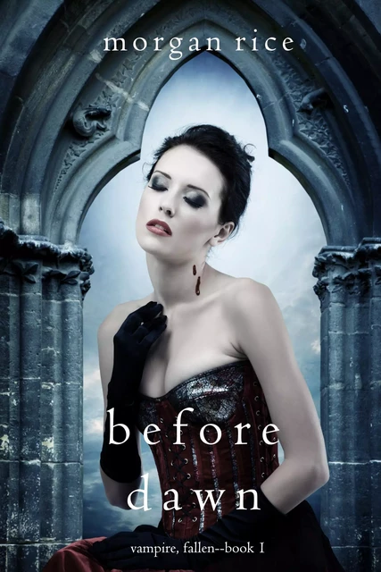 Before Dawn (Vampire, Fallen—Book 1) - Morgan Rice - Lukeman Literary Management Ltd