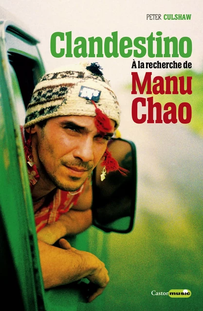 Clandestino. À la recherche de Manu Chao - Peter Culshaw - Le Castor Astral éditeur