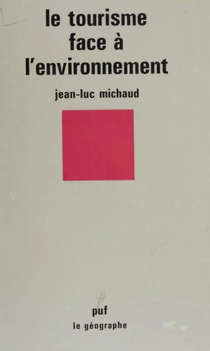 Le Tourisme face à l'environnement - Jean-Luc Michaud - Presses universitaires de France (réédition numérique FeniXX)