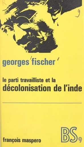 Le parti travailliste et la décolonisation de l'Inde - Georges Fischer - (La Découverte) réédition numérique FeniXX