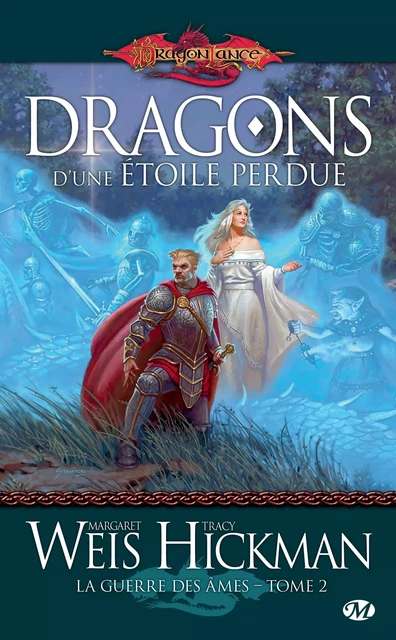 La Guerre des Âmes, T2 : Dragons d'une étoile perdue - Tracy Hickman, Margaret Weis - Bragelonne