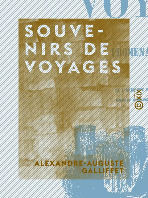 Souvenirs de voyages - Alexandre-Auguste Galliffet - Collection XIX