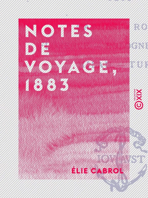 Notes de voyage, 1883 - Élie Cabrol - Collection XIX