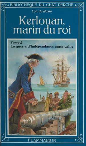 Kerlouan, marin du roi (2). La guerre d'indépendance américaine - Loïc Du Rostu - (Flammarion) réédition numérique FeniXX