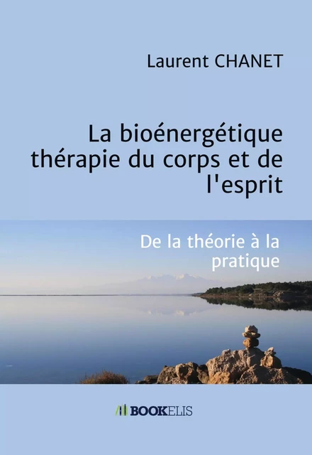 La bioénergétique : thérapie du corps et de l'esprit - Laurent CHANET - Bookelis