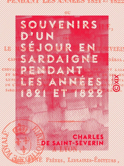 Souvenirs d'un séjour en Sardaigne pendant les années 1821 et 1822 - Charles de Saint-Séverin - Collection XIX