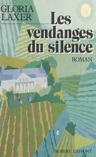 Les vendanges du silence - Gloria Laxer - (Robert Laffont) réédition numérique FeniXX