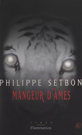 Mangeur d'âmes - Philippe Setbon - (Flammarion) réédition numérique FeniXX