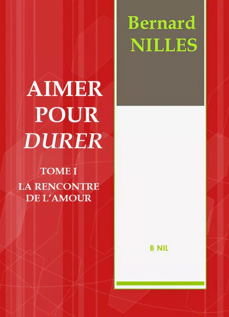 AIMER POUR DURER Tome I La rencontre de l'amour -  - Bookelis