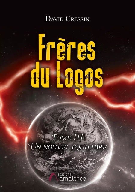 Frères du Logos - Tome 3 : Un nouvel équilibre - David Cressin - Éditions Amalthée