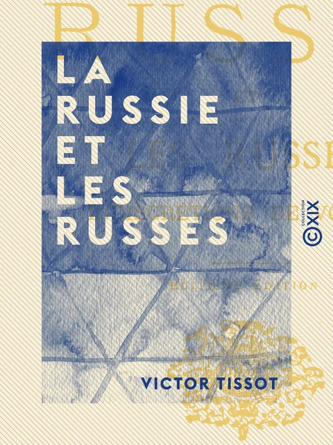 La Russie et les Russes - Victor Tissot - Collection XIX