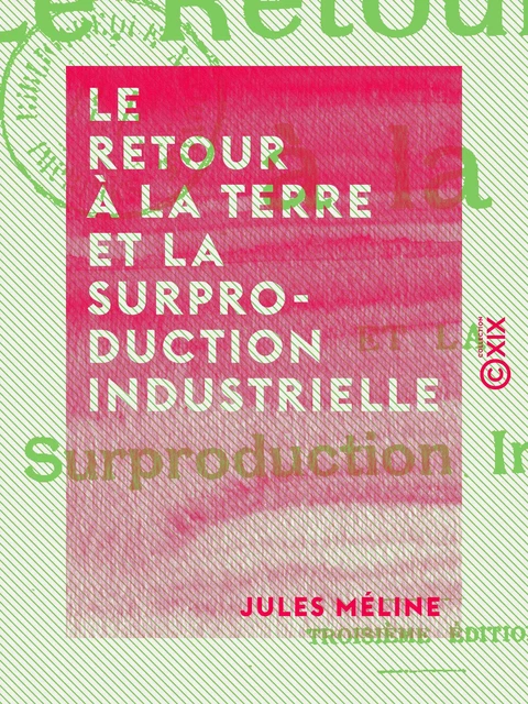 Le Retour à la terre et la surproduction industrielle - Jules Méline - Collection XIX