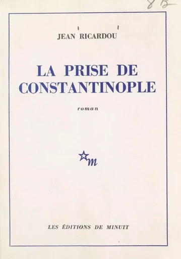 La prise de Constantinople - Jean Ricardou - Les Éditions de Minuit (réédition numérique FeniXX)