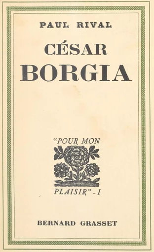 César Borgia - Paul Rival - (Grasset) réédition numérique FeniXX