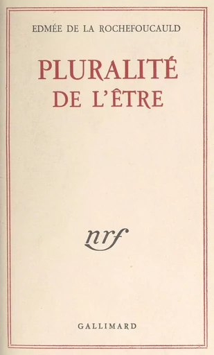 Pluralité de l'être - Edmée de la Rochefoucauld - (Gallimard) réédition numérique FeniXX