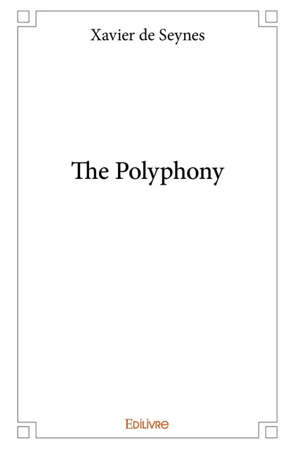 The Polyphony - Xavier de Seynes - Editions Edilivre