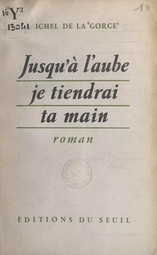 Jusqu'à l'aube je tiendrai ta main - Michel de La Gorce - (Seuil) réédition numérique FeniXX