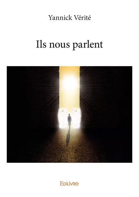 Ils nous parlent - Yannick Vérité - Editions Edilivre