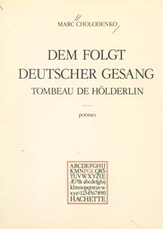 Tombeau de Hölderlin : "Dem folgt deutscher Gesang"