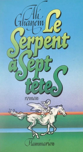 Le serpent à sept têtes - Ali Ghanem - (Flammarion) réédition numérique FeniXX