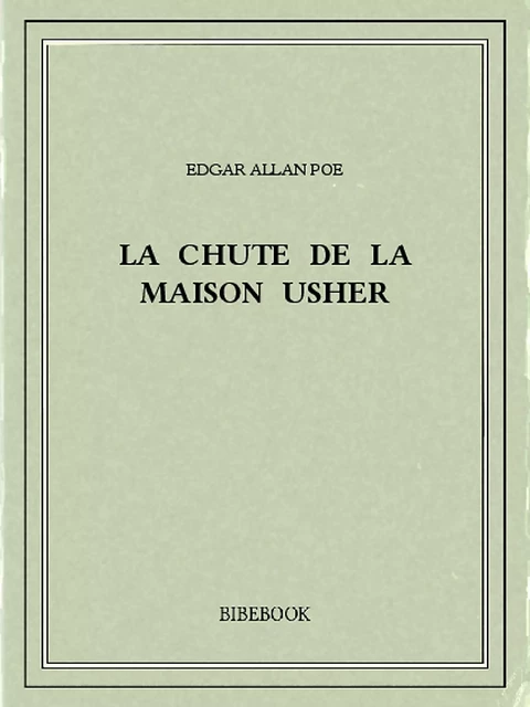 La chute de la Maison Usher - Edgar Allan Poe - Bibebook