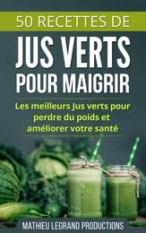 50 Recettes de Smoothies et Jus Verts pour Perdre du Poids et Maigrir