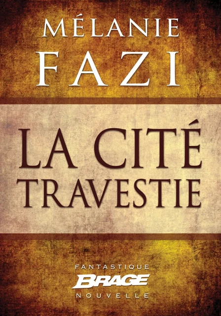 La Cité travestie - Mélanie Fazi - Bragelonne