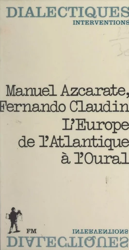 L'Europe, de l'Atlantique à l'Oural - Manuel Azcarate, Fernando Claudin - (La Découverte) réédition numérique FeniXX