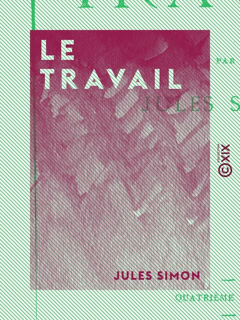 Le Travail - Jules Simon - Collection XIX