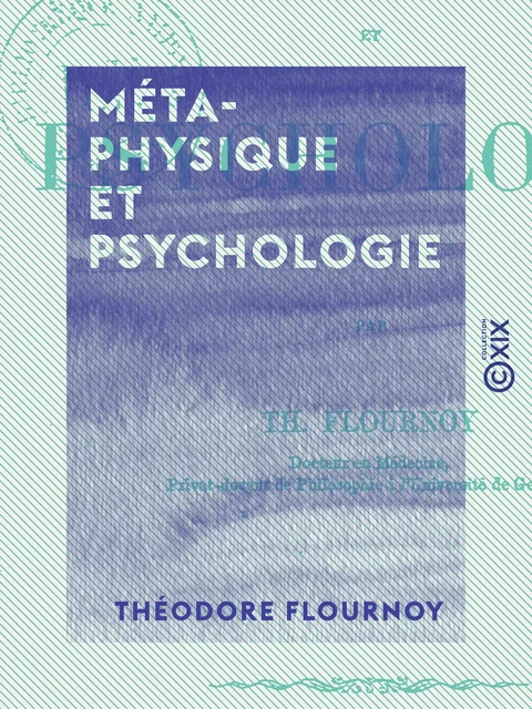 Métaphysique et Psychologie - Théodore Flournoy - Collection XIX