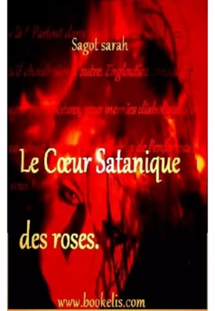 Le cœur Satanique des roses. - Sarah Sagot - Bookelis