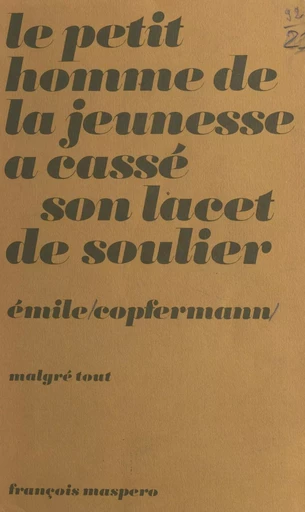 Le petit homme de la jeunesse a cassé son lacet de soulier - Émile Copfermann - (La Découverte) réédition numérique FeniXX