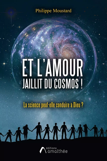 Et l’Amour jaillit du cosmos ! - Philippe Moustard - Éditions Amalthée