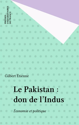 Le Pakistan, don de l’Indus - Gilbert Étienne - Graduate Institute Publications