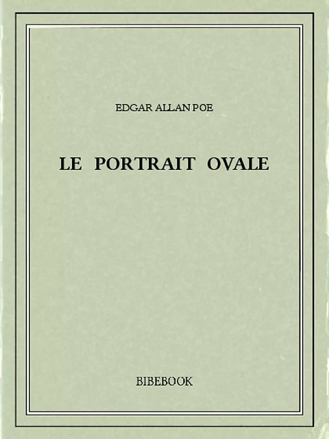 Le portrait ovale - Edgar Allan Poe - Bibebook